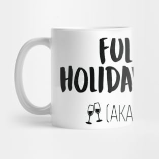 Full of Holiday Spirit AKA Wine Funny Christmas Mug